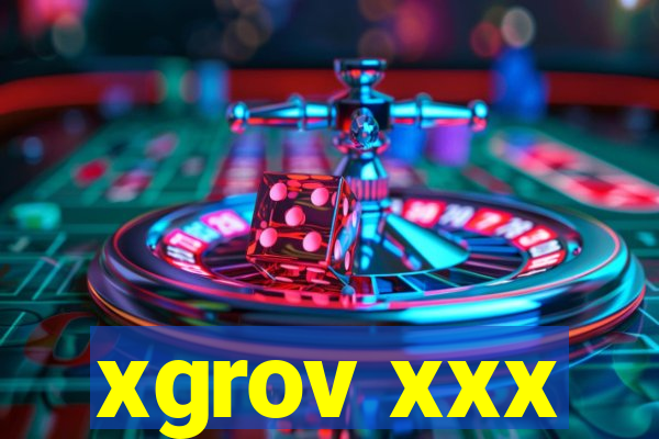 xgrov xxx